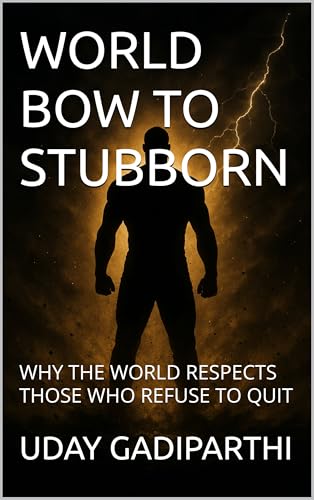 World Bow to Stubborn: Why the World Respects the Ones Who Refuse to Quit || Self Help Books || Motivational Books || Life lesson Books || Personal Development Books