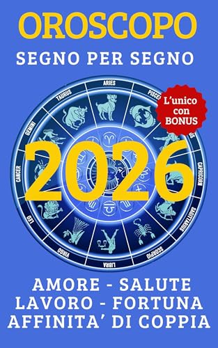 OROSCOPO & TAROCCHI 2026 -TUTTO SU AMORE FORTUNA LAVORO CARRIERA SALUTE SOLDI E COPPIA: #1 PREVISIONI SEGNO PER SEGNO SU AMORE, FORTUNA, LAVORO, SALUTE, ... COPPIA E SPECIALE LGBTQ+ (Italian Edition)