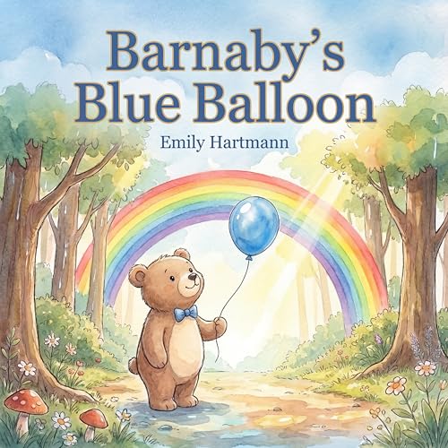 Barnaby Blue Balloon: A gentle Social Emotional Learning book (Ages 2-6) to help preschoolers cope with sadness, navigate big emotions, and find joy through gratitude (Little Feelings Garden)