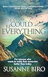 This Could Be Everything: For Anyone Who Wants To Make Their Tomorrow Better Than Today