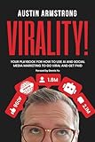 Virality!: Your Playbook for How to Use AI and Social Media Marketing to Go Viral and Get Paid