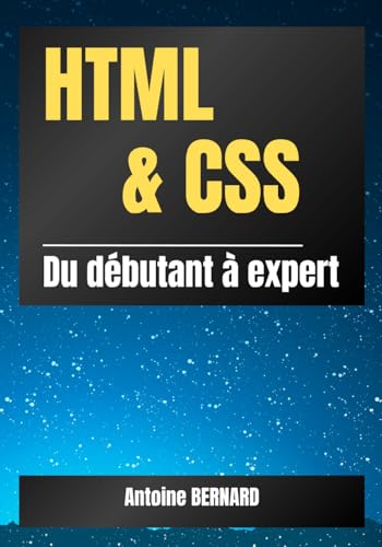 HTML et CSS: du débutant à expert: Apprendre la conception web en toute simplicité à l’aide de nombreux exemples pratiques (French Edition)
