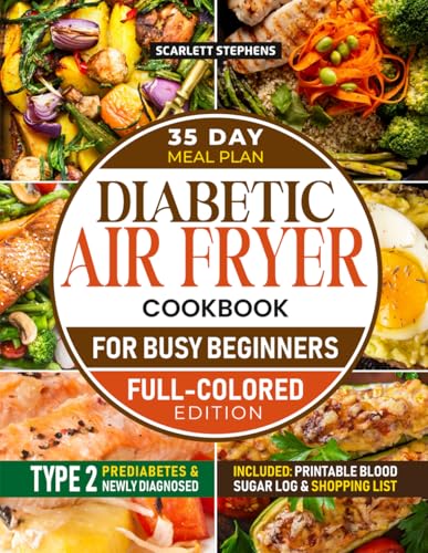 Diabetic Air Fryer Cookbook for Busy Beginners: Quick, flavorful, and low-glycemic recipes made simple—enjoy effortless air fryer cooking that supports stable blood sugar and Type 2 diabetes control