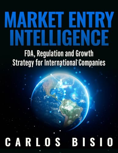 Market Entry Intelligence: FDA, Regulation and Growth Strategy for International Companies