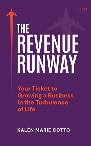 The Revenue Runway: Your Ticket to Growing a Business in the Turbulence of Life