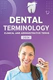 Dental Terminology: Clinical and Administrative Terms for Dental Practice