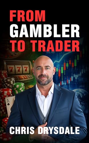 From Gambler to Trader: How to Stop Gambling the Markets and Trade With Structure, Edge, and Control