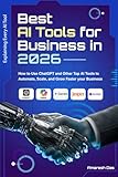 Best AI Tools for Business in 2026: How to Use ChatGPT and Other Top AI Tools to Automate, Scale, and Grow Faster your Business