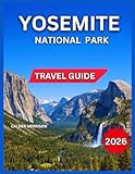 Yosemite National Park Travel Guide 2026: Top Landmarks & Iconic Attractions, Tunnel View, Outdoor Adventures, Half Dome, Vernal & Nevada Falls, Where to Stay, Itineraries, Food, Dining, Hiking trails, Nearby Towns & Day Trips.
