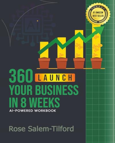 360 Launch Your Business in 8 Weeks: AI-Powered Workbook