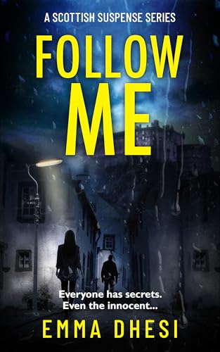 Follow Me: Everyone has secrets. Even the innocent. (A Scottish Suspense Series Book 1)