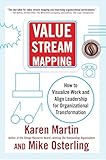Value Stream Mapping: How to Visualize Work and Align Leadership for Organizational Transformation