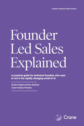 Founder Led Sales Explained: A practical guide for technical founders who want to win in the rapidly changing world of AI
