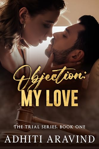 Objection: MY LOVE: The Trial Series - Book 1