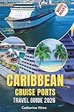 Caribbean Cruise Ports Travel Guide 2026: Maximize Your 6 Hours in Port with Shore Excursion Planning, Skip-the-Line Strategies, and Return-to-Ship Timing