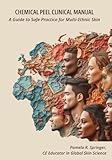 Chemical Peel Clinical Manual: A Guide to Safe Practice for Multi-Ethnic Skin
