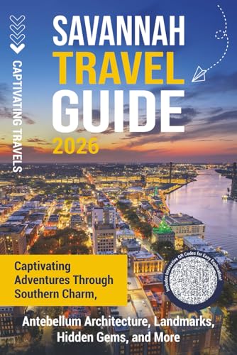 Savannah Travel Guide: Captivating Adventures through Southern Charm, Antebellum Architecture, Landmarks, Hidden Gems, and More (Traveling the World)
