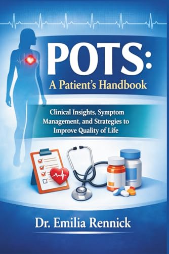 POTS: A Patient’s Handbook: Clinical Insights, Symptom Management, and Strategies to Improve Quality of Life