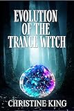 Evolution of the Trance Witch (Legend of the Lost series)