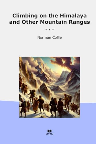 Climbing on the Himalaya and Other Mountain Ranges (Classic Books)