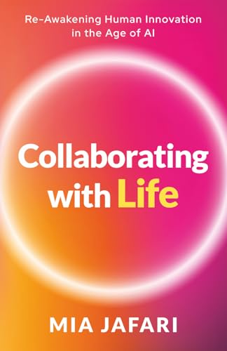 Collaborating with Life: Re-awakening Human Innovation in the Age of AI