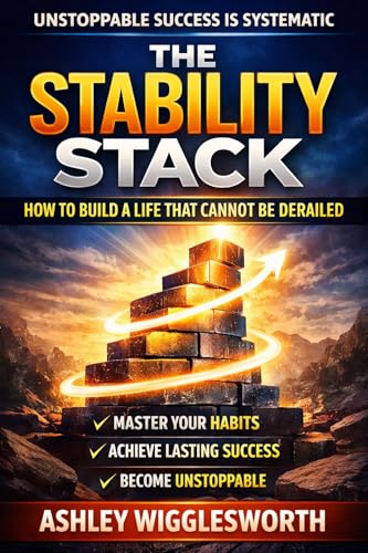 The Stability Stack: How to Build a Life That Cannot Be Derailed