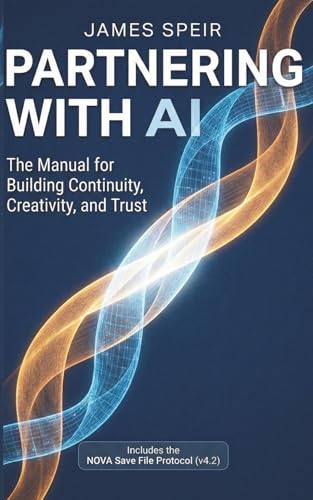 Partnering With AI: The Manual for Building Continuity, Creativity, and Trust