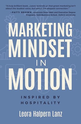 Marketing Mindset in Motion: Inspired by Hospitality (Marketing Mindset Series Book 2)