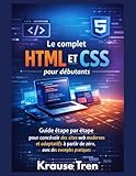Le complet HTML et CSS pour débutants: Guide étape par étape pour concevoir des sites web modernes et adaptatifs à partir de zéro, avec des exemples ... Programmation ultra facile) (French Edition)