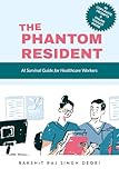 THE PHANTOM RESIDENT: The First Survival Guide for AI in Medicine
