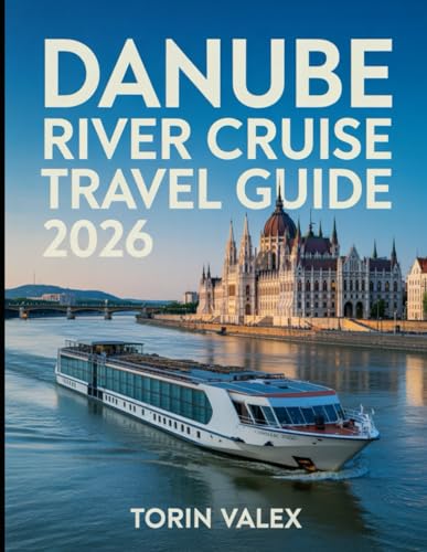 Danube River Cruise Travel Guide 2026: Cruise, Hike, Explore in Danube 2026 with all the essentials you need