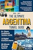 The Ultimate Argentina Travel Guide: Discover the Best of Buenos Aires, Patagonia, Mendoza Wine Country & Uruguay | Expert Itineraries, Insights & Local Secrets for an Unforgettable Trip