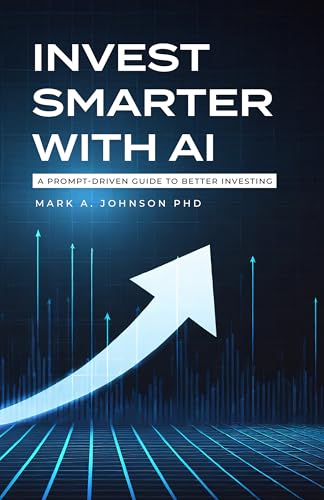 Invest Smarter with AI: A Practical Guide to Long-Term Investing, Financial Planning, and Building Wealth