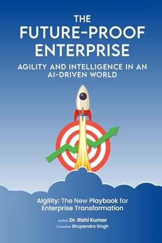 The Future-Proof Enterprise: Agility and Intelligence in an AI-Driven World