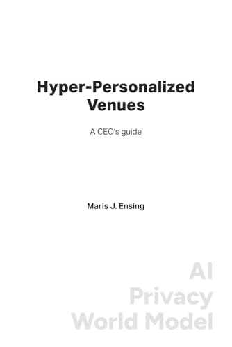 Hyper-Personalized Venues: A CEO's Guide to AI, Privacy, and World Models
