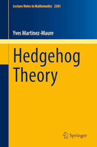 Hedgehog Theory (Lecture Notes in Mathematics Book 2381)