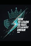 How to Learn So Fast It’s Almost Unfair: A Brain-Based System for Mastering Any Skill in the Age of AI