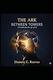 The Ark Between Towers: A Christian Parable for the Age of Artificial Intelligence