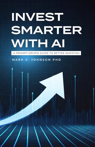 Invest Smarter with AI: A Practical Guide to Long-Term Investing, Financial Planning, and Building Wealth