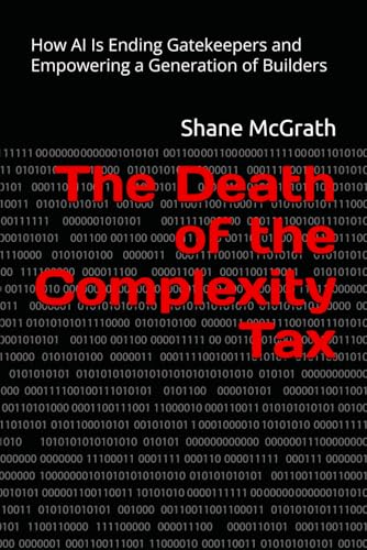 The Death of the Complexity Tax: How AI Is Ending Gatekeepers and Empowering a Generation of Builders