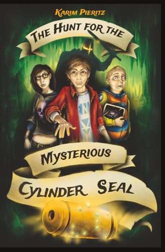 The Hunt for the Mysterious Cylinder Seal – A High-Stakes Thriller for Young Adults Ages 13-16: Academy Mystery: Ancient Secrets meet AI