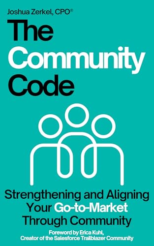 The Community Code: Strengthening and Aligning Your Go-to-Market Through Community