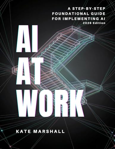 AI At Work: A Step-By-Step Foundational Guide For Implementing AI