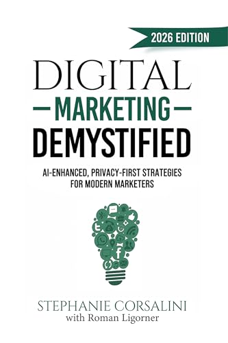 Digital Marketing Demystified: AI-Enhanced, Privacy-First Strategies for Modern Marketers