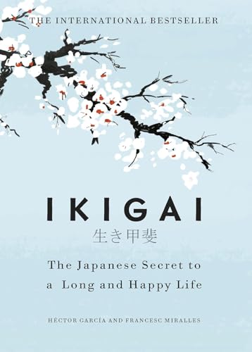 Ikigai: The Japanese Secret to a Long and Happy Life, International Bestseller by Héctor García and Francesc Miralles (Tools Of Titans)