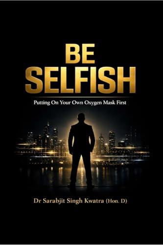 BE SELFISH: Putting On Your Own Oxygen Mask First