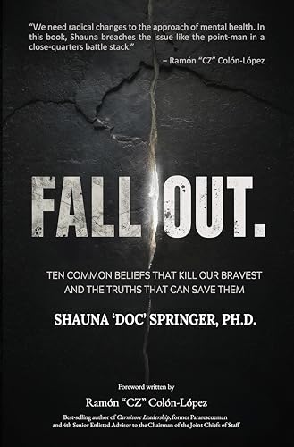 FALL OUT: Ten Common Beliefs that Kill Our Bravest and the Truths that Can Save Them (OVERCOMING MENTAL WARFARE)