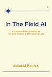 In The Field AI: A Practical Field Guide to AI for Sole Traders and Microbusinesses