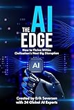 The AI Edge: How to Thrive Within Civilization's Next Big Disruption