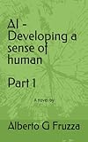 AI - Developing a sense of human: Part I